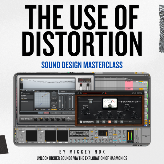 MICKEY NOX - THE USE OF DISTORTION (SOUND DESIGNING MASTERCLASS)